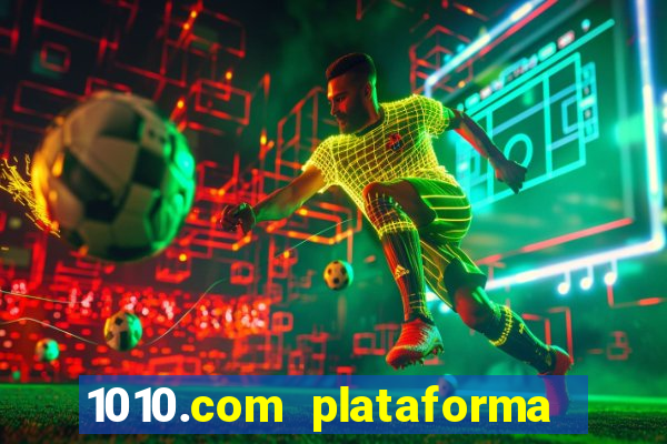 1010.com plataforma de jogos